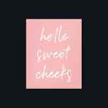 Hej Sweet Cheek Funny Toilet Dusty Ro Bathroom Canvastryck<br><div class="desc">Hej Sweet Cheeks! Lustigt toalettskylt, perfekt för ditt badrum!</div>