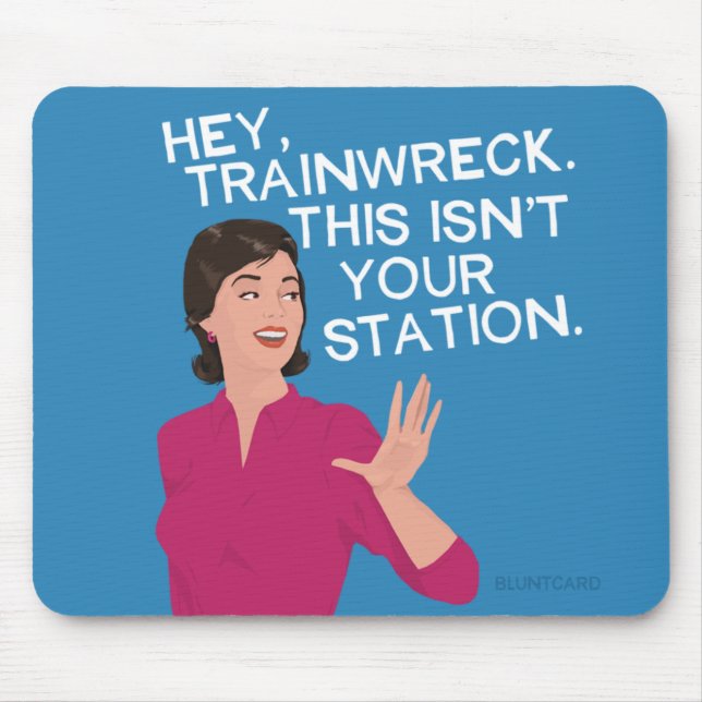 Hej, trainwreck. Det här är inte din station. Musmatta (Framsidan)