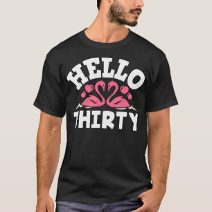 Hej trettio Flamingo Älskare Funny 30års födelseda T Shirt