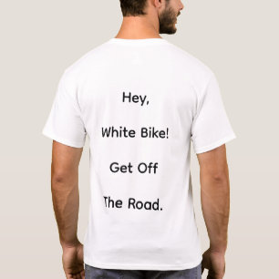 Hej, vita cykel! Ge dig av vägen Hankamer Artjunkh T Shirt