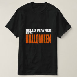 HEJ WAYNE DET ÄR HALLOWEEN T SHIRT