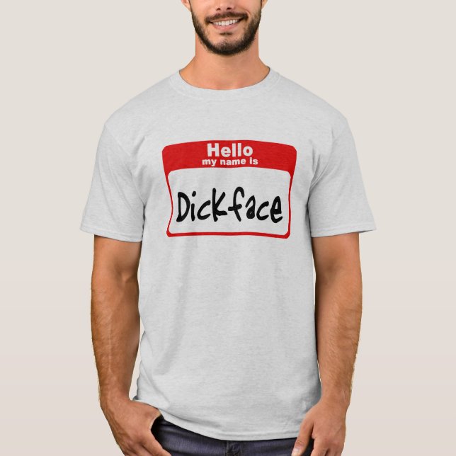Hejen mitt namn är Dickface T Shirt (Framsida)