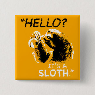 "Hejer? Det är en Sloth.", Klämma fast Knapp
