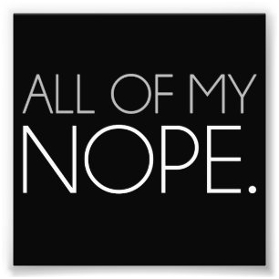 Hela min NOPE Fototryck