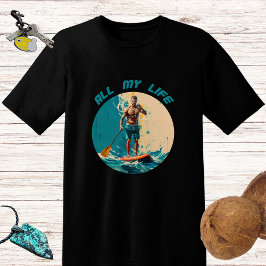 Hela mitt liv är sup-padlbräda. t shirt
