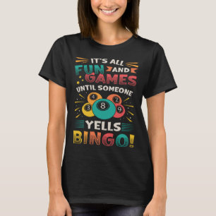 Hela Roligten och spelen tills någon Yells Bingo T Shirt
