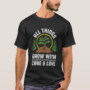 Hela Sak växer med omsorg och Kärlek T Shirt