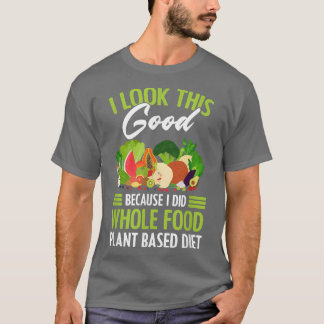 Hela växtodlingsbaserade Vegan Vegetarian WFPBD T- T Shirt