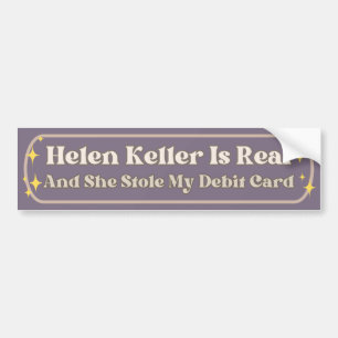Helen Keller är äkta och hon lagrar mitt debetkort Bildekal