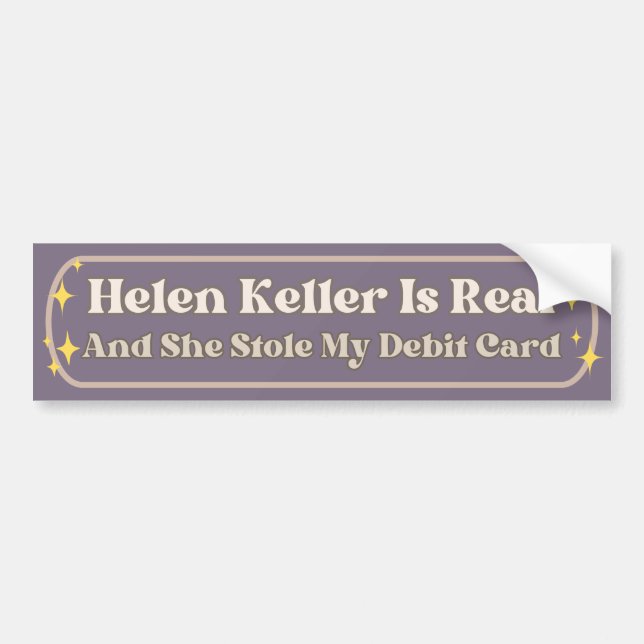 Helen Keller är äkta och hon lagrar mitt debetkort Bildekal (Framsidan)