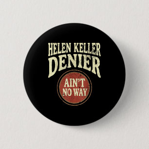 Helen Keller Denier Ain't No Way Vintage Meme Knapp