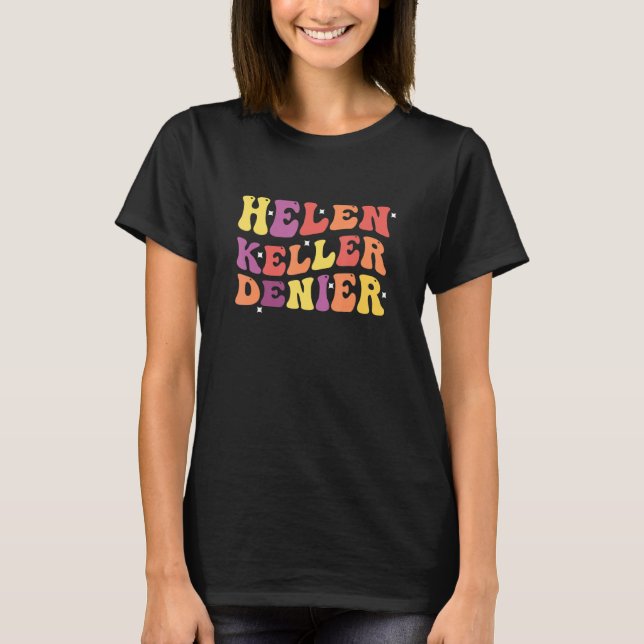 Helen Keller Denier Funny Quote T Shirt (Framsida)