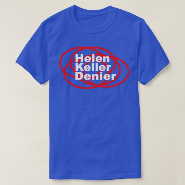 Helen Keller Denier Meme1 T Shirt (Design framsida)