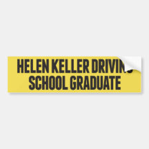 Helen Keller Driving School Funny Bumper Sticker