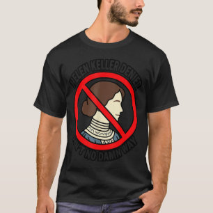 Helen Keller förnekare är inte alls roligt T Shirt