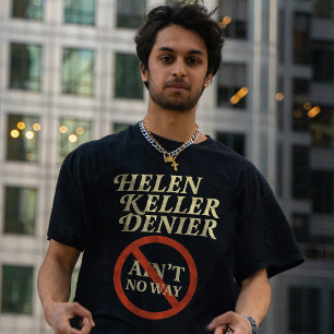 Helen Keller Förnekare Är Inte På Något Sätt Vinta T Shirt