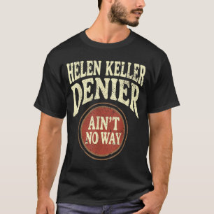 Helen Keller nekare är inte ett vintage-meme T Shirt