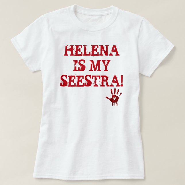 HELENA ÄR MIN SEESTRA! T-tröja T Shirt (Design framsida)