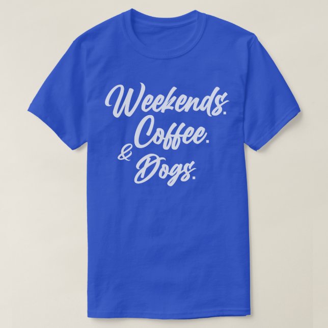 Helg Coffee Hundar Shirt Hund älskare Sweater Funn T Shirt (Design framsida)