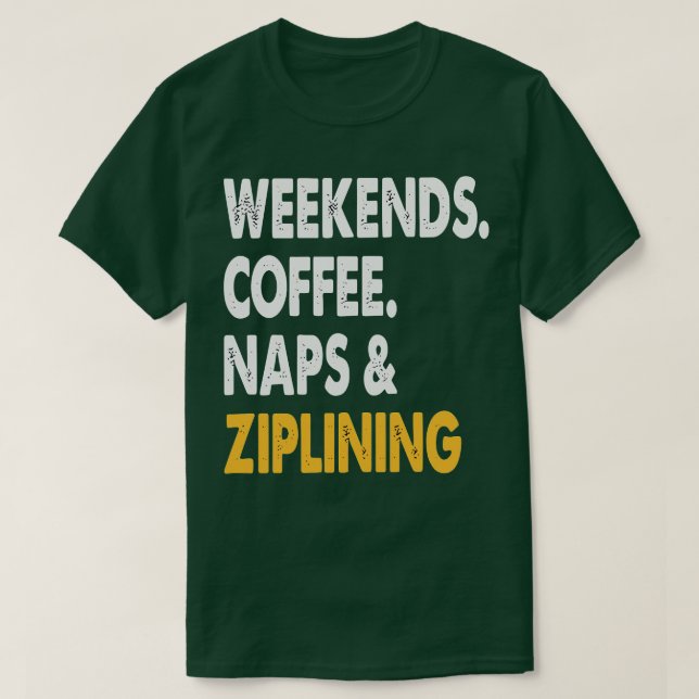 Helg Kaffe Naps och Zipline Adventu T Shirt (Design framsida)