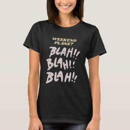 Helg Plans Blah Blah Gossip Humor T Shirt
