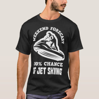 Helg prognos 100 Chance Jet Skiing Funny JetSk T Shirt