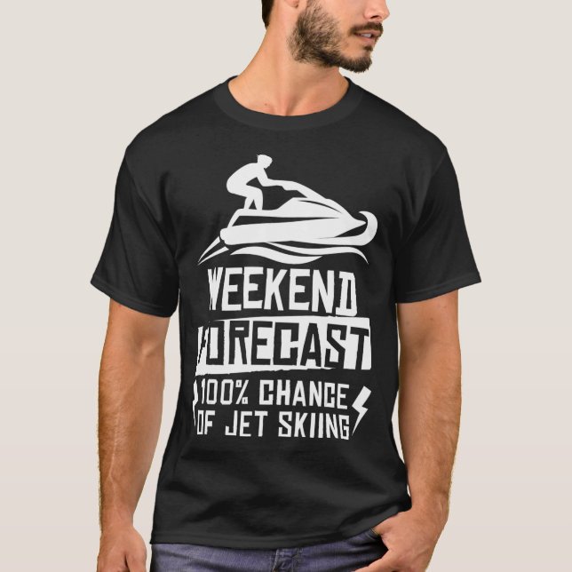 Helg prognos 100 Chance of Jet Skiing T Shirt (Framsida)
