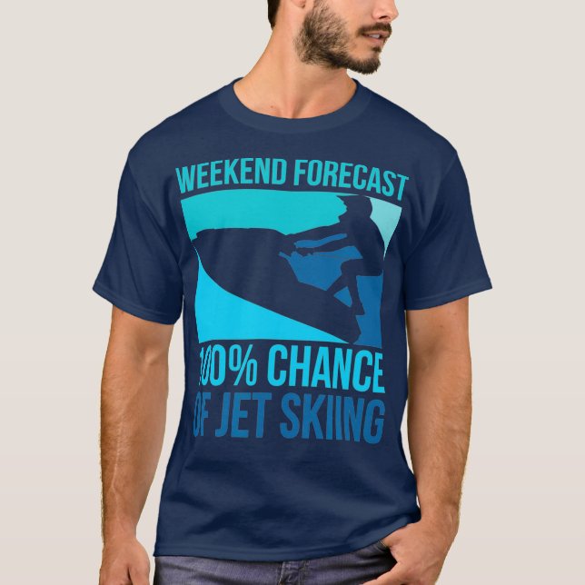 Helg prognos 100 Chance of Jet Skiing T Shirt (Framsida)
