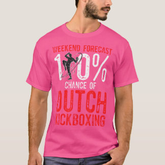 Helg prognos 100 Chance of Muay Thai Dutch Kic T Shirt