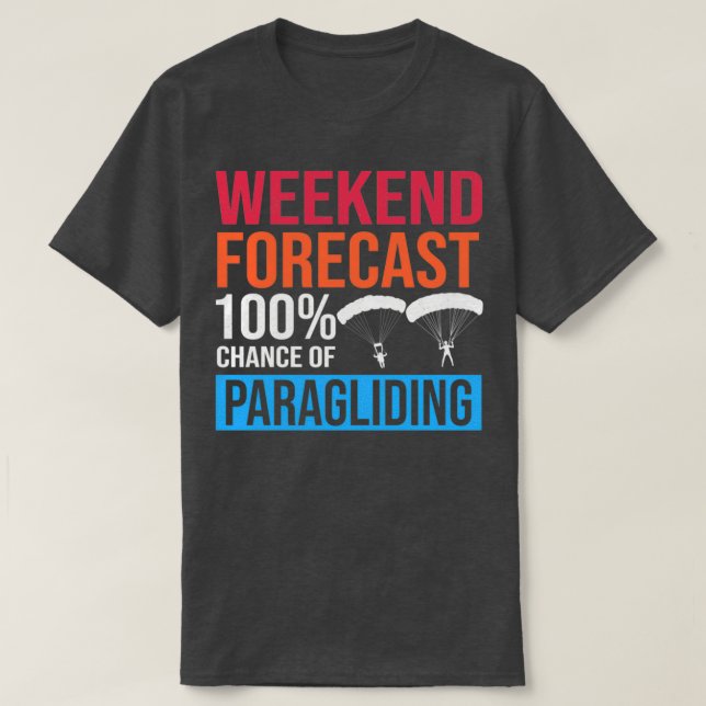 Helg prognos 100 Chance of Paragliding Skydive T Shirt (Design framsida)