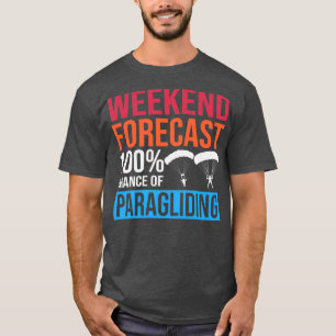 Helg prognos 100 Chance of Paragliding Skydive T Shirt