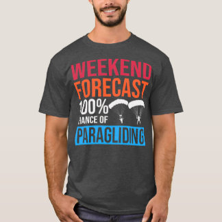 Helg prognos 100 Chance of Paragliding Skydive T Shirt
