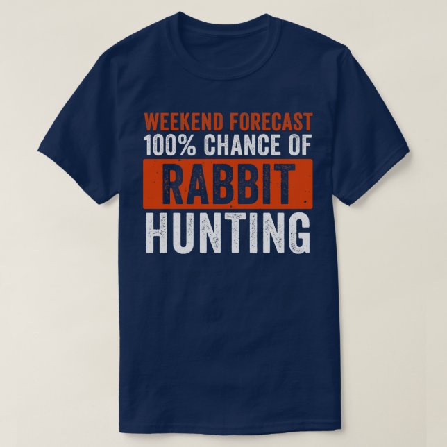 Helg prognos 100 Chance of Rabbit Hunting Funn T Shirt (Design framsida)