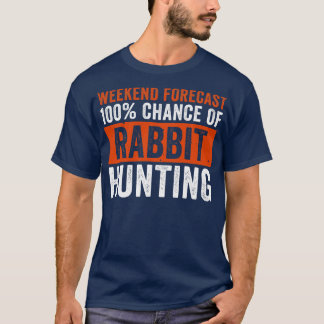 Helg prognos 100 Chance of Rabbit Hunting Funn T Shirt