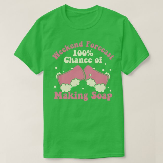 Helg prognos 100 Möjlighet att Skapar Soap Maker W T Shirt (Design framsida)