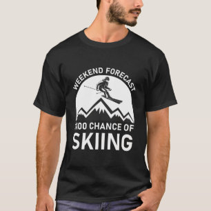 Helg prognos för 100 % chans att hoppa - Ski Skier T Shirt