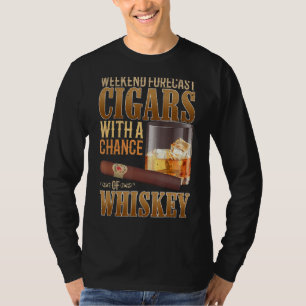 Helg prognos för cigarrer och whisky Scotch Bourbo T Shirt