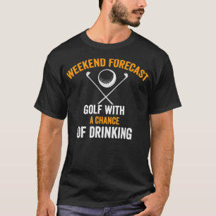 helg prognosgolf med en chans att dricka Sh T Shirt