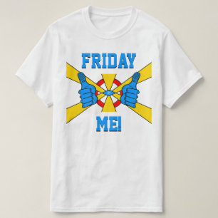 Helg slappna av: "Fredag Me!" v1 T Shirt