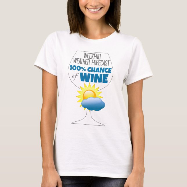 Helg Weather Forecast Sunny 100% Chance of Vin T-shirt (Framsida)