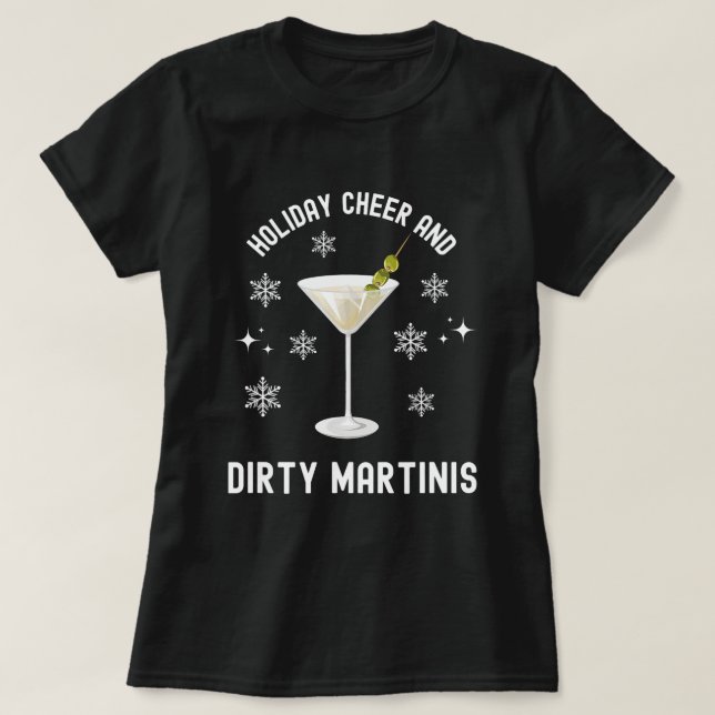 Helgdag Cheer och Dirty Martinis jul Cocktai T Shirt (Design framsida)