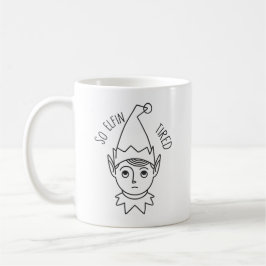 Helgdag Humor - So Elfin Tired Kaffemugg
