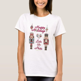 Helgdag Nutcracker Lets Go Nöt T-shirt