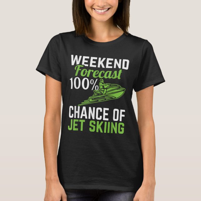 Helgprognos 100% chans för Jet Ski, rolig  T Shirt (Framsida)