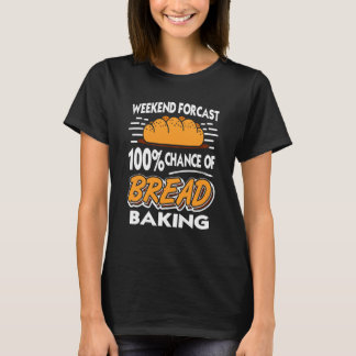 Helgprognos 100 procents chans för bröd Bakning Pr T Shirt