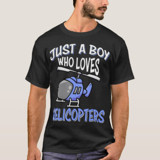 Helicopter Lovers Kids Boys Just A Boy Who Loves H T Shirt