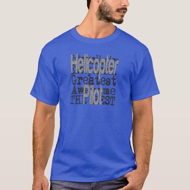 Helicopter Pilot Extraordinaire T Shirt (Framsida)
