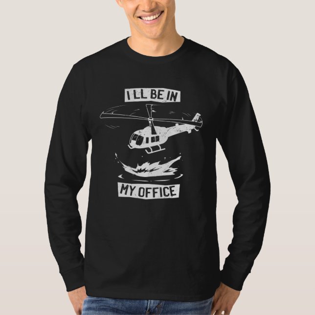 Helicopter Pilot I ll Be In My Office  Helicopter  T Shirt (Framsida)