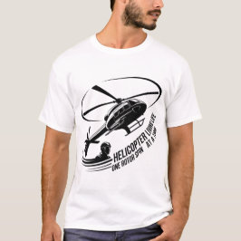 Helicopter Pilot – Living Life One Rotor Spin T Shirt