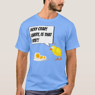 Heliga Crap Larry är att du är en jävla kyckling T Shirt
